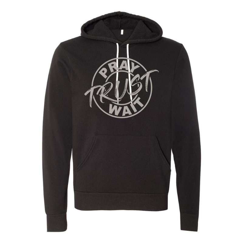 Pray, Trust, Wait- Black Unisex Pullover Hoody