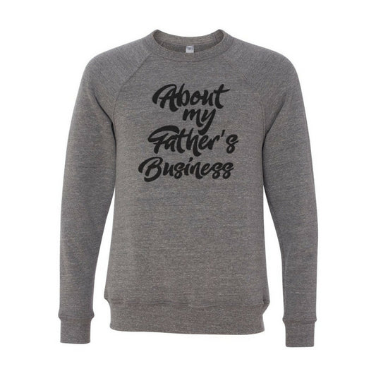 About my Father- Sponge Fleece Crewneck Sweatshirt