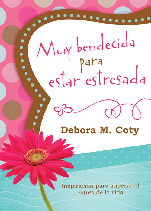 Muy bendecida para estar estresada : Inspiración para supera