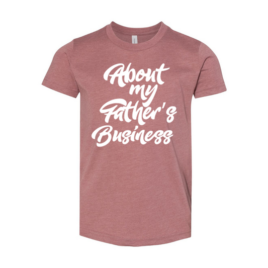 About My Father's Business- Heather Mauve Youth Unisex Jersey Short Sleeve Tee