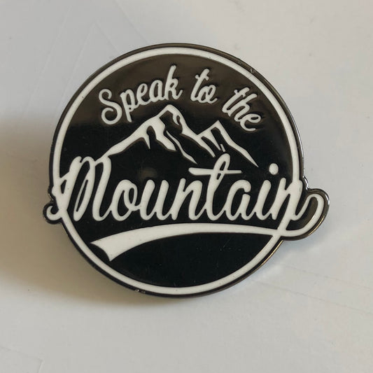 Speak to the Mountain-Hard Enamel Pin